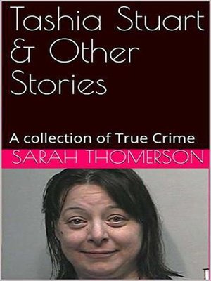 cover image of Tashia Stuart & Other Stories a Collection of True Crime